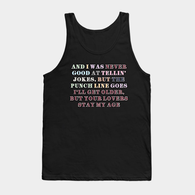 And I was never good at telling jokes Tank Top by Likeable Design